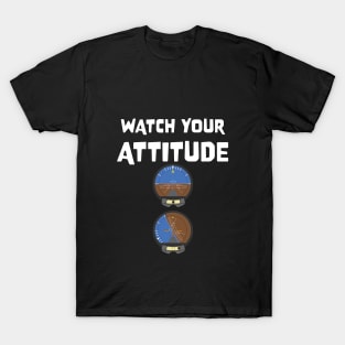 Watch Your Attitude, Pilot attitude indicators T-Shirt